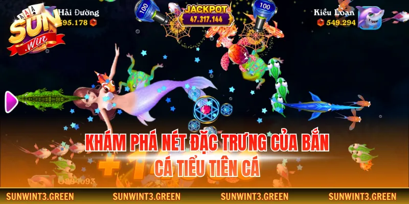 Khám phá nét đặc trưng của bắn cá Tiểu Tiên Cá